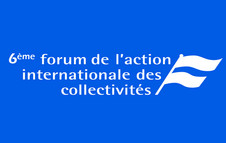 6e édition du Forum de l’action internationale des collectivités