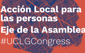 Acción Local para las Personas – UCLG CONGRESS / El eje de la Asamblea