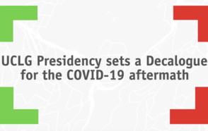 UCLG Presidency sets a Decalogue for the COVID-19 aftermath 