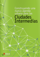 Construyendo una nueva agenda urbana para las Ciudades Intermedias