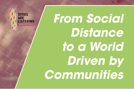 From Social Distancing to a World that is driven by communities