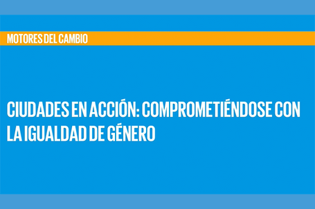 Ciudades en Acción: Comprometiéndose con la igualdad de género / Foro Generación Igualdad en París