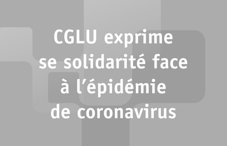 CGLU exprime sa solidarité face à l’épidémie de coronavirus