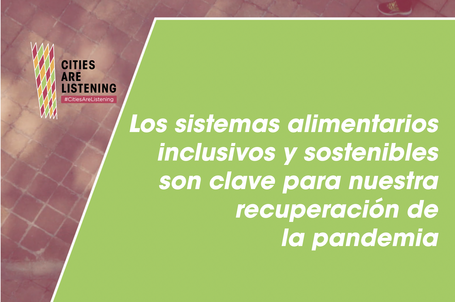 Los sistemas alimentarios inclusivos y sostenibles son clave para nuestra recuperación de la pandemia del COVID-19 y para el futuro de nuestro planeta