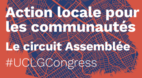 Action locale pour les communautés - UCLG CONGRESS / Le circuit Assemblée