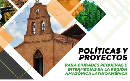 Aprendizaje en acción con ciudades pequeñas e intermedias de la región amazónica