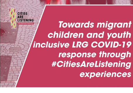 Towards migrant children and youth inclusive LRG COVID-19 response through #CitiesAreListening experiences 