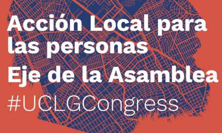 Acción Local para las Personas – UCLG CONGRESS / El eje de la Asamblea
