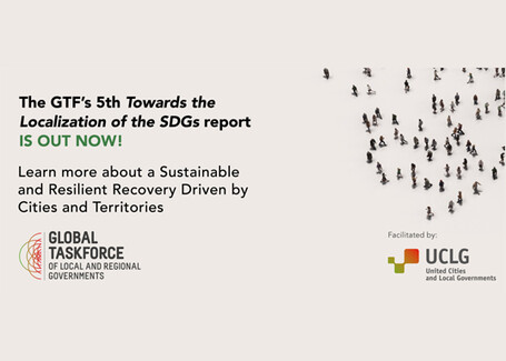 The fifth “Towards the Localization of the SDGs” Report showcases the strength of local service provision in the midst of the pandemic as a key to accelerate SDG localization.