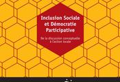 Inclusion Sociale et Démocratie Participative. De la discussion conceptuelle à l’action locale »